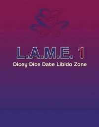 L.A.M.E. 1 Dicey Dice Date Libido Zone （Dicey Dice Date）