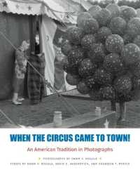 When the Circus Came to Town! : An American Tradition in Photographs (When the Circus Came to Town!)