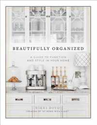 Beautifully Organized : A Guide to Function and Style in Your Home