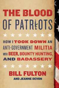 The Blood of Patriots : How I Took Down an Anti-Government Militia with Beer， Bounty Hunting， and Badassery