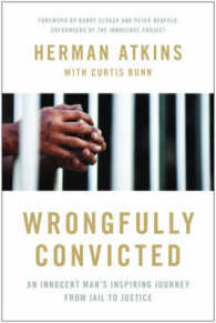 Wrongfully Convicted : An Innocent Man's Journey from Jail to Justice