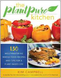 The PlantPure Kitchen : 130 Mouthwatering, Whole Food Recipes and Tips for a Plant-Based Life