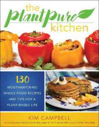 The PlantPure Kitchen : 130 Mouthwatering, Whole Food Recipes and Tips for a Plant-Based Life