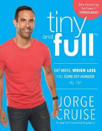 Tiny and Full : Eat More, Weigh Less, and Turn Off Hunger All Day
