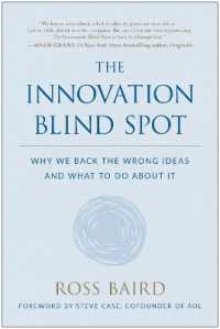 Innovation Blind Spot : Why We Back the Wrong Ideas--and What to Do about It -- Hardback