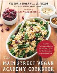 The Main Street Vegan Academy Cookbook : Over 100 Plant-Sourced Recipes Plus Practical Tips for the Healthiest, Most Compassionate You