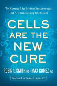 Cells Are the New Cure : The Cutting-Edge Medical Breakthroughs That Are Transforming Our Health