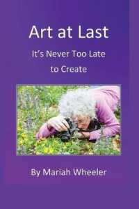 Art at Last : It's Never Too Late to Create