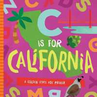 C is for California : A Golden State ABC Primer （Board Book）
