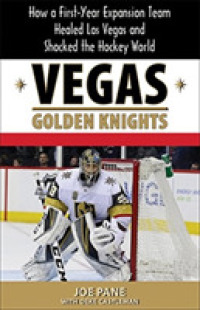Vegas Golden Knights : How a First-Year Expansion Team Healed Las Vegas and Shocked the Hockey World