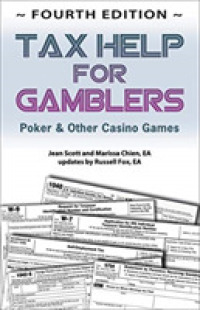 Tax Help for Gamblers : Poker & Other Casino Games （4 Revised）
