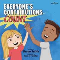 Everyone'S Contributions Count (without Limits Series) : A Story about Valuing the Contributions of Others (Everyone's Contributions Count (Without Limits series))