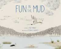 Fun in the Mud : A Wetlands Tale