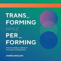 Transforming While Performing : A Practical Guide to Being Digital