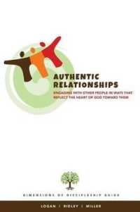 Authentic Relationships : Engaging with Other People in Ways That Reflect the Heart of God toward Them