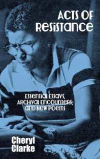 Acts of Resistance : Essential Essays, Archival Encounters, and New Poems