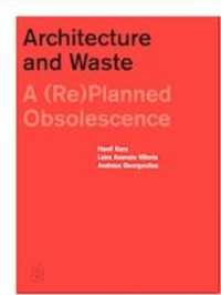 Architecture and Waste : A (Re)Planned Obsolescence