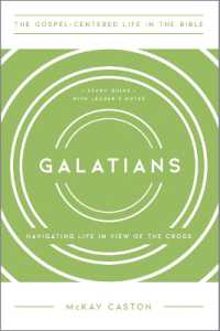 Galatians : Navigating Life in View of the Cross, Study Guide with Leader's Notes (The Gospel-centered Life in the Bible)