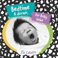 Bedtime for Baby / a Dormir, Bebé (Loving Baby) （Board Book）