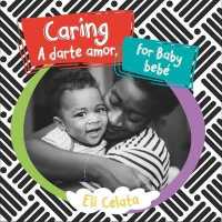 Caring for Baby / a Darte Amor, Bebé (Loving Baby) （Board Book）