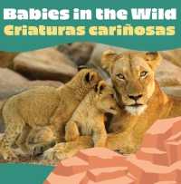 Babies in the Wild / Criaturas Cariñosas (Animals in Action) （Board Book）