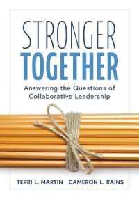 Stronger Together : Answering the Questions of Collaborative Leadership (Creating a Culture of Collaboration and Transparent Communication)
