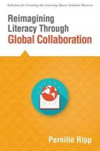 Reimagining Literacy through Global Collaboration : Create Globally Literate K-12 Classrooms with This Solutions Series Book (Solutions)