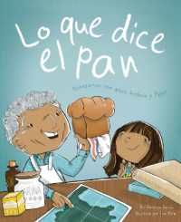 Lo Que Dice El Pan : Horneamos Con Amor, Historia Y Papan