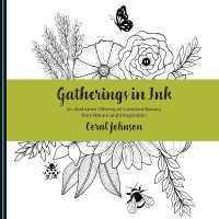 Gatherings in Ink : An illustrated Offering of Collected Beauty from Nature and Imagination: An illustrated Offering of Collected Beauty
