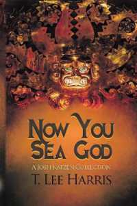 Now You Sea God : A Josh Katzen Collection (ebook)