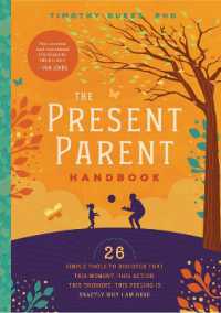 Present Parent Handbook : 26 Simple Tools to Discover that This Moment, This Action, This Thought, This Feeling Is Exactly Why I Am Here