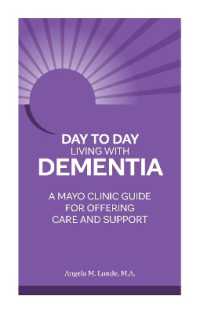 Day to Day: Living with Dementia : A Mayo Clinic Guide for Offering Care and Support