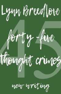 45 Thought Crimes : New Writing