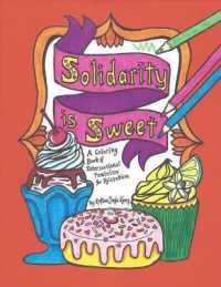 Solidarity is Sweet : A Coloring Book of Sweets, Recipes & Intersectional Feminism for Relaxation