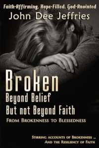 Broken Beyond Belief - but Not Beyond Faith : From Brokenness to Blessedness