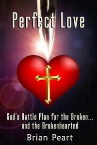 Perfect Love : God's Battle Plan for the Broken... and the Brokenhearted