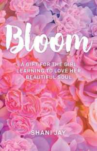 Bloom : A Gift for the Girl Learning to Love Her Beautiful Soul