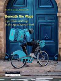Beneath the Wage : Tips, Tasks, and Gigs in the Age of Service Work (Near Futures)