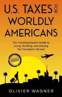 U.S. Taxes for Worldly Americans: The Traveling Expat's Guide to Living, Working, and Staying Tax Compliant Abroad (Updated for 2024)