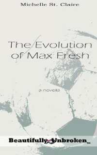 The Evolution of Max Fresh (Beautifully Unbroken)