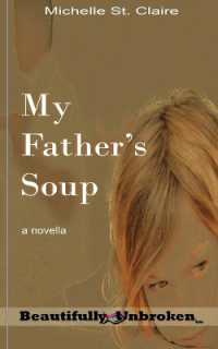 My Father's Soup (Beautifully Unbroken)