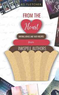 From the Heart : Writing Advice and Tasty Recipes from Inkspell Authors