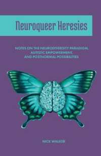 Neuroqueer Heresies : Notes on the Neurodiversity Paradigm, Autistic Empowerment, and Postnormal Possi -- Paperback / softback