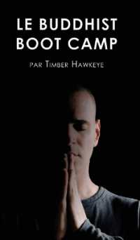 Le Buddhist Boot Camp : Une méthode simple pour apaiser l'esprit et découvrir la pleine-conscience
