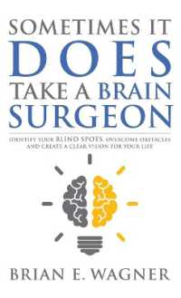 Sometimes It Does Take a Brain Surgeon : Identify Your Blind Spots, Overcome Your Obstacles and Achieve Vision