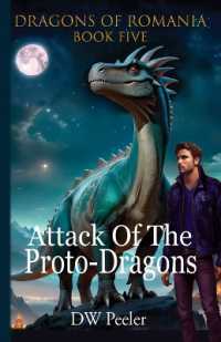 Attack Of The Proto-Dragons: Dragons Of Romania Book 5 (Dragons of Romania") 〈5〉