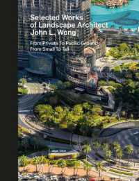 Selected Works of Landscape Architect John L. Wong : From Private to Public Ground from Small to Tall (Hardcover in Slipcase)
