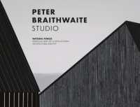 Peter Braithwaite Studio : Natural Forces: Design & Craft of a Nova Scotian Architectural Identity