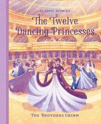 The Twelve Dancing Princesses (Classic Stories)
