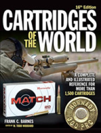 Cartridges of the World, 16th Edition : A Complete and Illustrated Reference for over 1,500 Cartridges (Cartridges of the World)